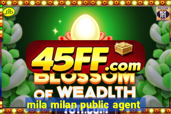 mila milan public agent